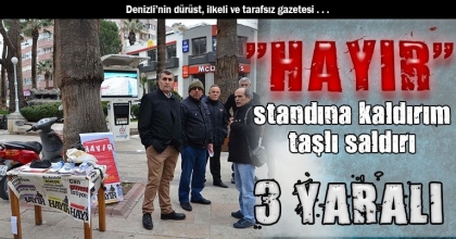 Denizli'de referandum için 'hayır' standına kaldırım taşlı saldırı: 3 yaralı