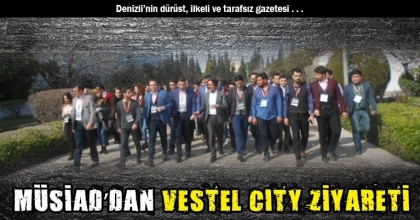 MÜSİAD’DAN VESTEL CITY ZİYARETİ