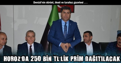 HOROZ’DA 250 BİN TL’LİK PRİM DAĞITILACAK