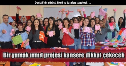 Bir yumak umut projesi kansere dikkat çekecek