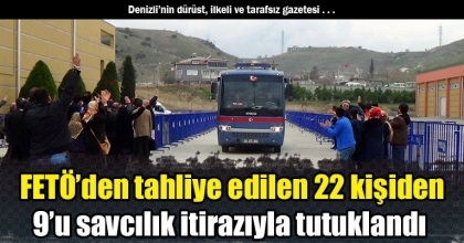 FETÖ’den tahliye edilen 22 kişiden 9’u savcılık itirazıyla tutuklandı
