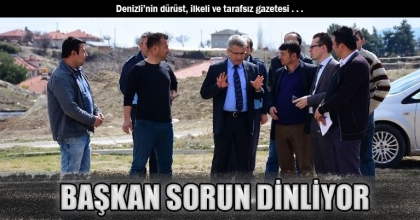 BAŞKAN SORUN DİNLİYOR
