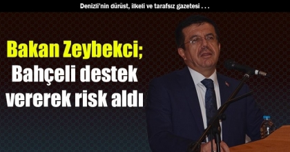 Bakan Zeybekci; Bahçeli destek vererek risk aldı