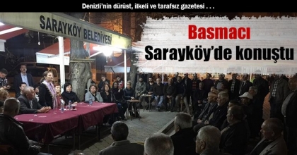 Basmacı Sarayköy’de konuştu