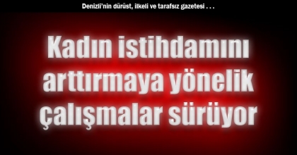 Kadın istihdamını arttırmaya yönelik çalışmalar sürüyor