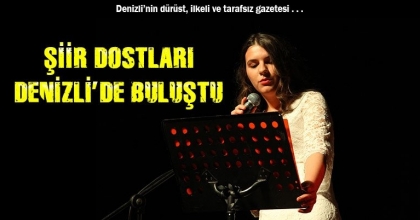 ŞİİR DOSTLARI DENİZLİ’DE BULUŞTU