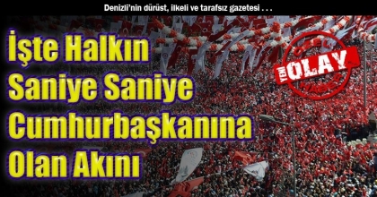 İşte Halkın Cumhurbaşkanına Saniye Saniye Akını 