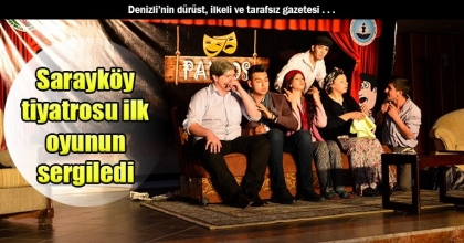 Sarayköy tiyatrosu ilk oyunun sergiledi