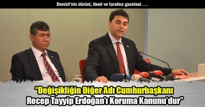 DP Genel Başkanı Uysal : “Değişikliğin Diğer Adı Cumhurbaşkanı Recep Tayyip Erdoğan’ı Koruma Kanunu’dur”