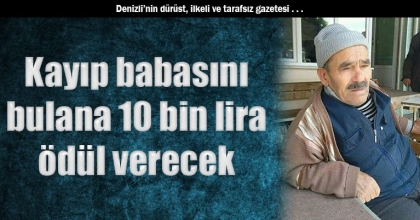 Kayıp babasını bulana 10 bin lira ödül verecek