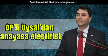 DP'li Uysal'dan anayasa eleştirisi