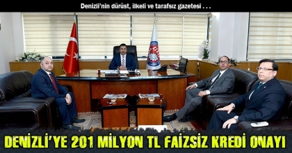 DENİZLİ’YE 201 MİLYON TL FAİZSİZ KREDİ ONAYI