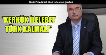 “KERKÜK İLELEBET TÜRK KALMALI”