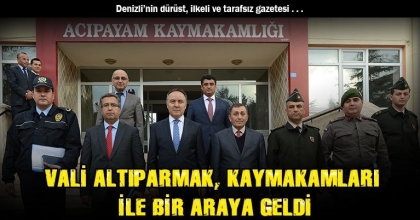 VALİ ALTIPARMAK, KAYMAKAMLARI İLE BİR ARAYA GELDİ