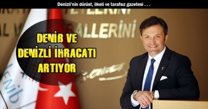 DENİB VE DENİZLİ İHRACATI ARTIYOR