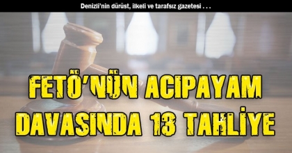 FETÖ’NÜN ACIPAYAM DAVASINDA 13 TAHLİYE