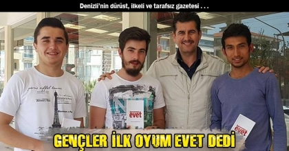 GENÇLER İLK OYUM EVET DEDİ
