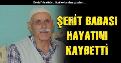ŞEHİT BABASI HAYATINI KAYBETTİ
