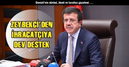 BAKAN ZEYBEKCİ’DEN İHRACATÇIYA DEV DESTEK