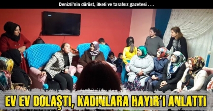 CHP’Lİ CANKURTARAN EV EV DOLAŞTI, KADINLARA HAYIR’I ANLATTI