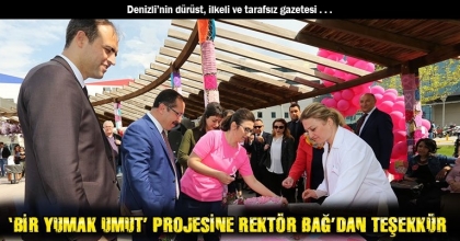 ‘BİR YUMAK UMUT’ PROJESİNE REKTÖR BAĞ’DAN TEŞEKKÜR