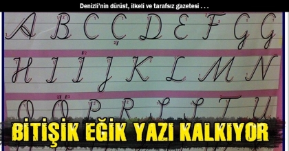 BİTİŞİK EĞİK YAZI KALKIYOR