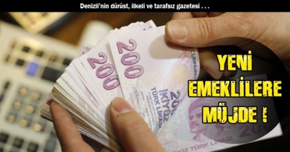 YENİ EMEKLİLERE MÜJDE !