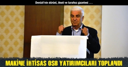 MAKİNE İHTİSAS OSB YATIRIMCILARI TOPLANDI