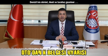 DTO’DAN K BELGESİ UYARISI