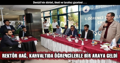 REKTÖR BAĞ, KAHVALTIDA ÖĞRENCİLERLE BİR ARAYA GELDİ