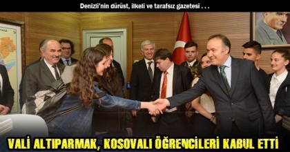 VALİ ALTIPARMAK, KOSOVALI ÖĞRENCİLERİ KABUL ETTİ