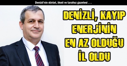 DENİZLİ, KAYIP ENERJİNİN EN AZ OLDUĞU İL OLDU