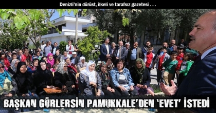 BAŞKAN GÜRLERSİN PAMUKKALE’DEN ‘EVET’ İSTEDİ