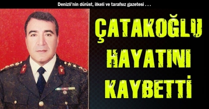 ÇATAKOĞLU HAYATINI KAYBETTİ