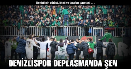 DENİZLİSPOR DEPLASMANDA ŞEN