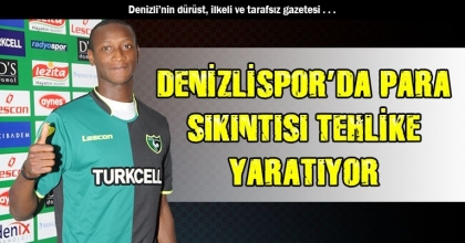 DENİZLİSPOR’DA PARA SIKINTISI TEHLİKE YARATIYOR
