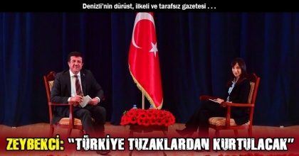 ZEYBEKCİ: “TÜRKİYE TUZAKLARDAN KURTULACAK”
