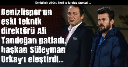 Denizlispor’un eski teknik direktörü Ali Tandoğan patladı, başkan Süleyman Urkay’ı eleştirdi…
