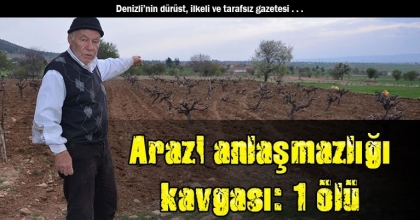 Arazi anlaşmazlığı kavgası: 1 ölü