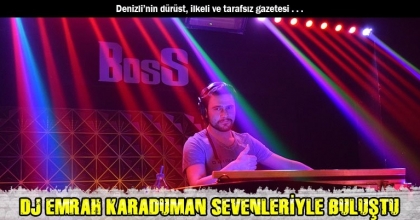 DJ EMRAH KARADUMAN SEVENLERİYLE BULUŞTU