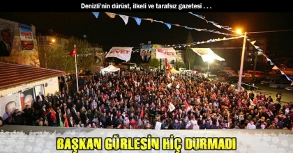 BAŞKAN GÜRLESİN HİÇ DURMADI