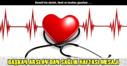 BAŞKAN ARSLAN’DAN SAĞLIK HAFTASI MESAJI