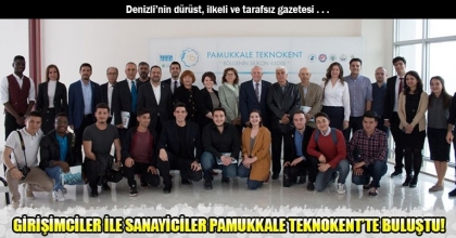 GİRİŞİMCİLER İLE SANAYİCİLER PAMUKKALE TEKNOKENT’TE BULUŞTU!