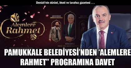 PAMUKKALE BELEDİYESİ’NDEN ‘ALEMLERE RAHMET” PROGRAMINA DAVET