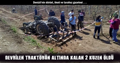 DEVRİLEN TRAKTÖRÜN ALTINDA KALAN 2 KUZEN ÖLDÜ