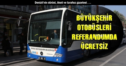BÜYÜKŞEHİR OTOBÜSLERİ REFERANDUMDA ÜCRETSİZ