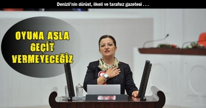 OYUNA ASLA GEÇİT VERMEYECEĞİZ