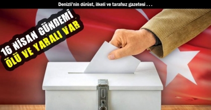 16 NİSAN GÜNDEMİ ÖLÜ VE YARALI VAR