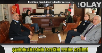 ŞEHİDİN AİLESİNİN İSTEĞİNİ YERİNE GETİRDİ