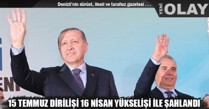 15 TEMMUZ DİRİLİŞİ 16 NİSAN YÜKSELİŞİ İLE ŞAHLANDI